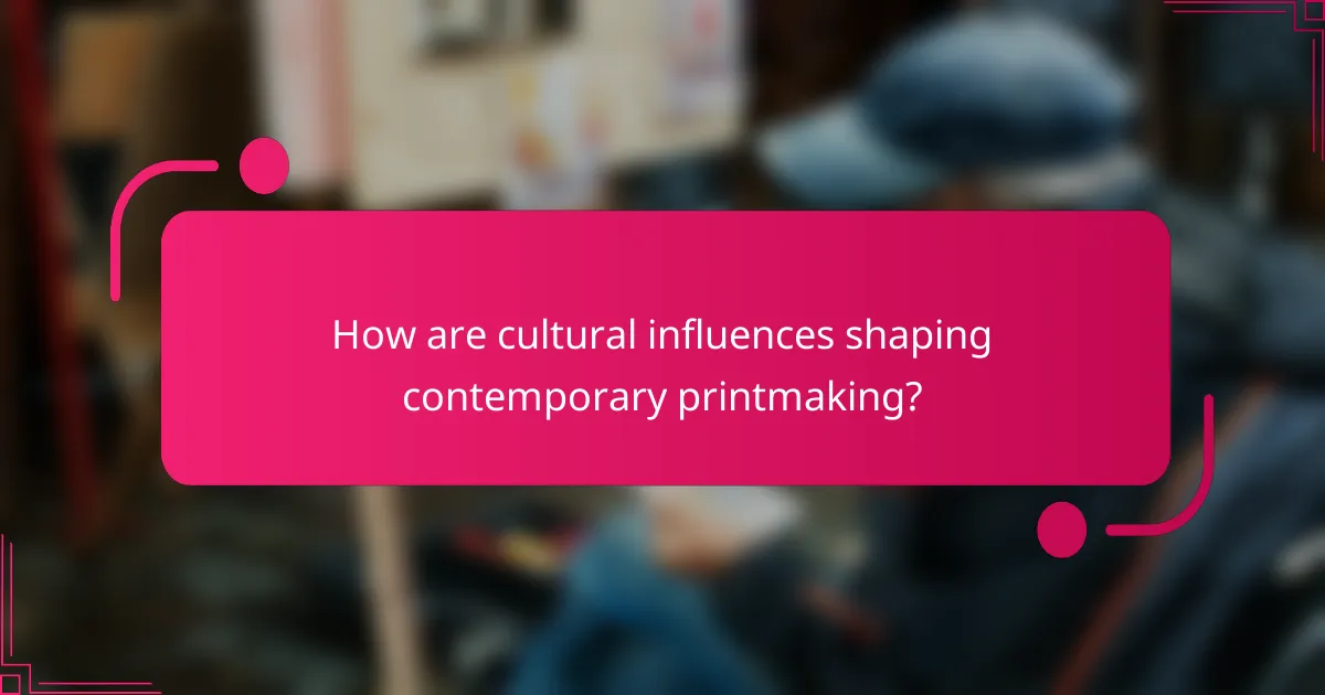 How are cultural influences shaping contemporary printmaking?