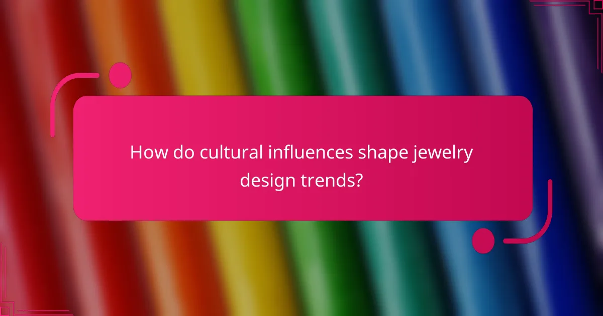 How do cultural influences shape jewelry design trends?