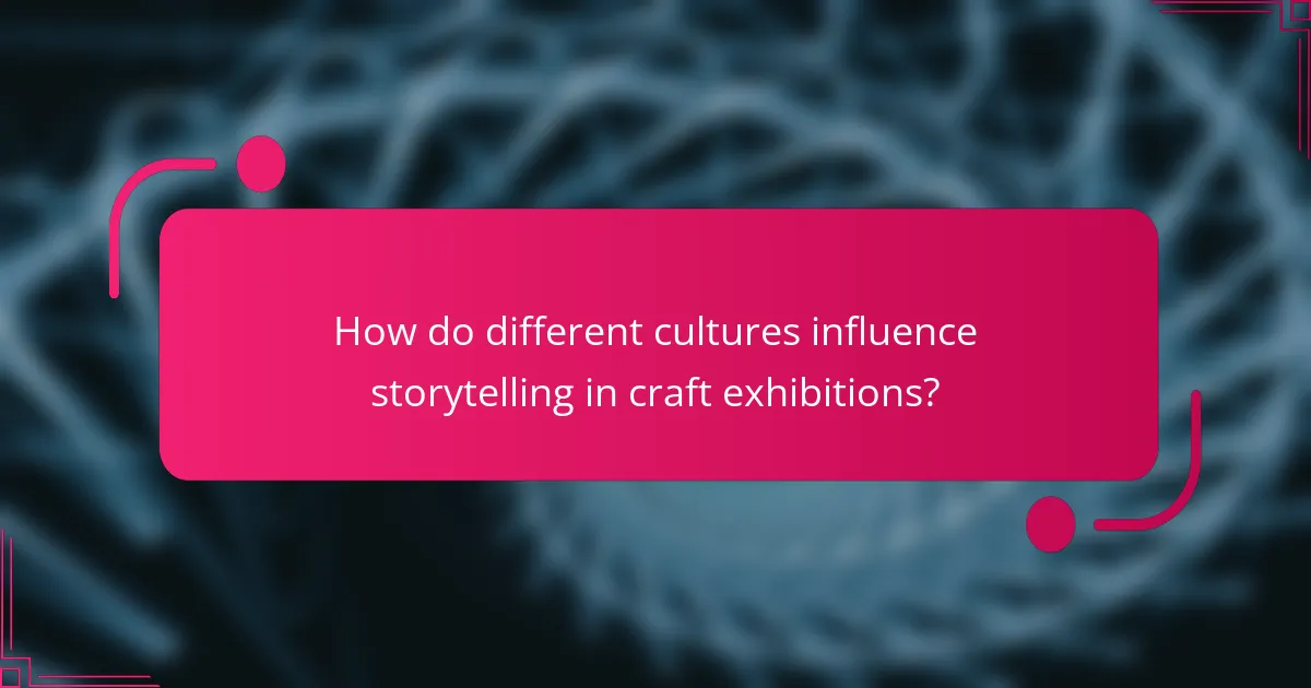 How do different cultures influence storytelling in craft exhibitions?