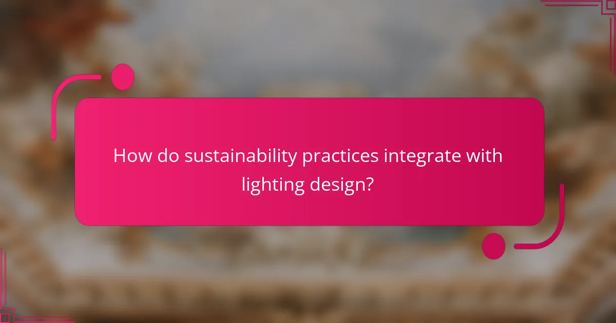 How do sustainability practices integrate with lighting design?