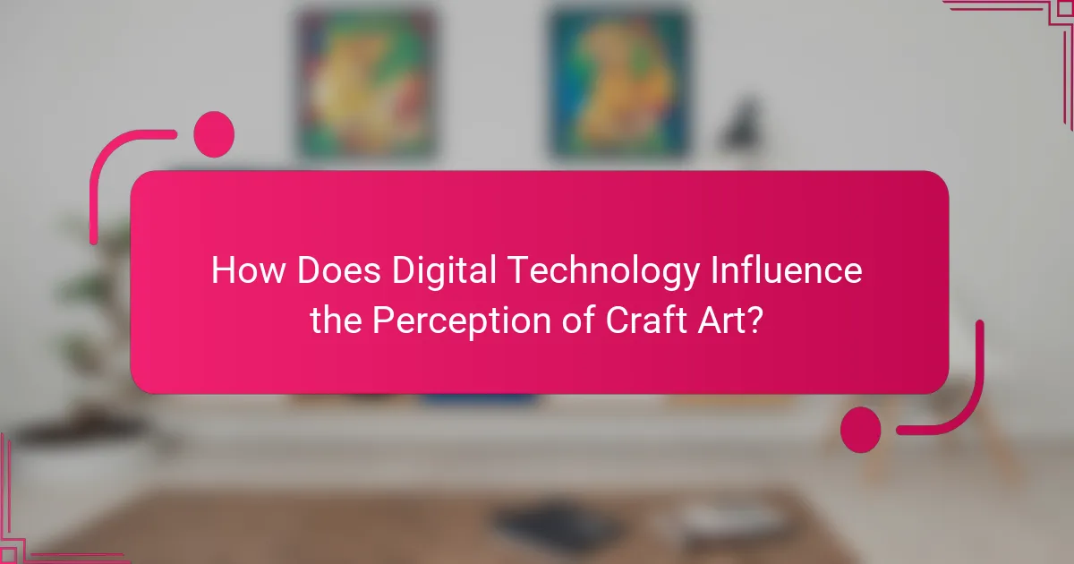How Does Digital Technology Influence the Perception of Craft Art?