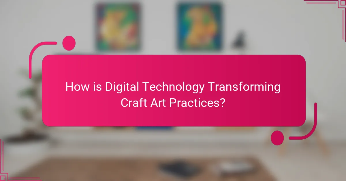 How is Digital Technology Transforming Craft Art Practices?