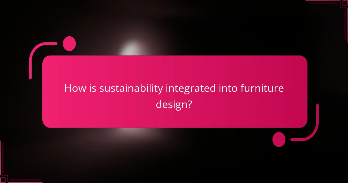 How is sustainability integrated into furniture design?