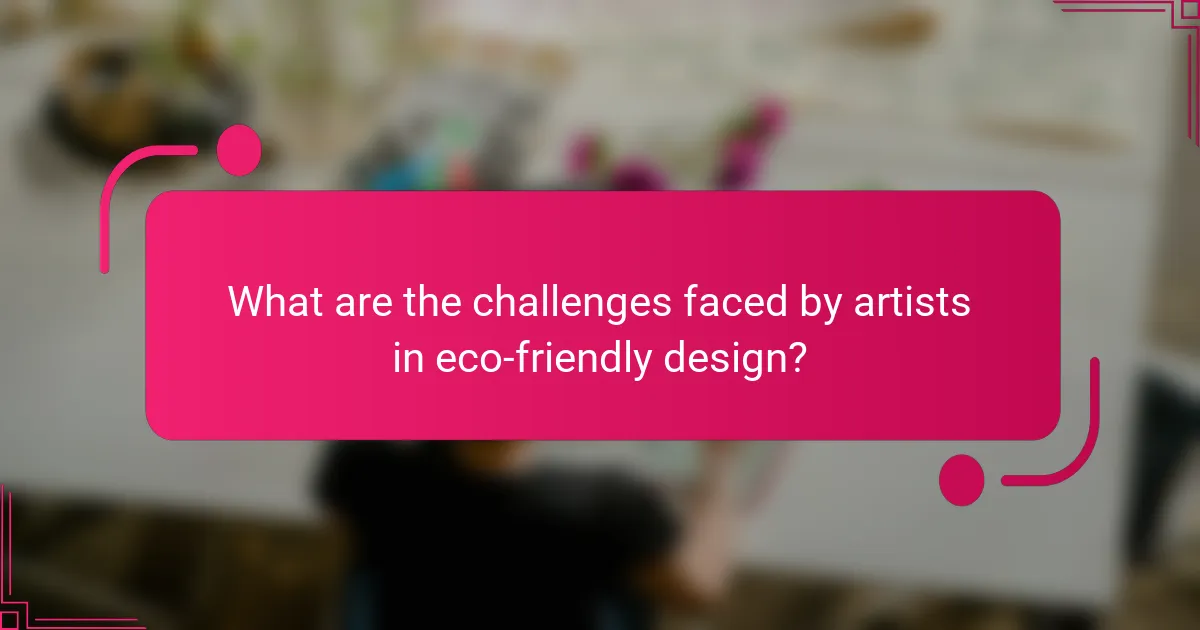 What are the challenges faced by artists in eco-friendly design?