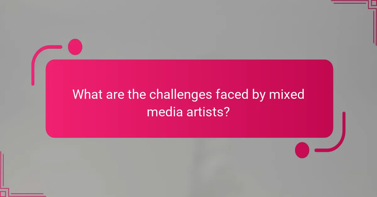 What are the challenges faced by mixed media artists?