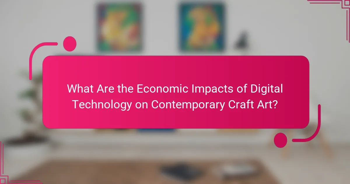 What Are the Economic Impacts of Digital Technology on Contemporary Craft Art?