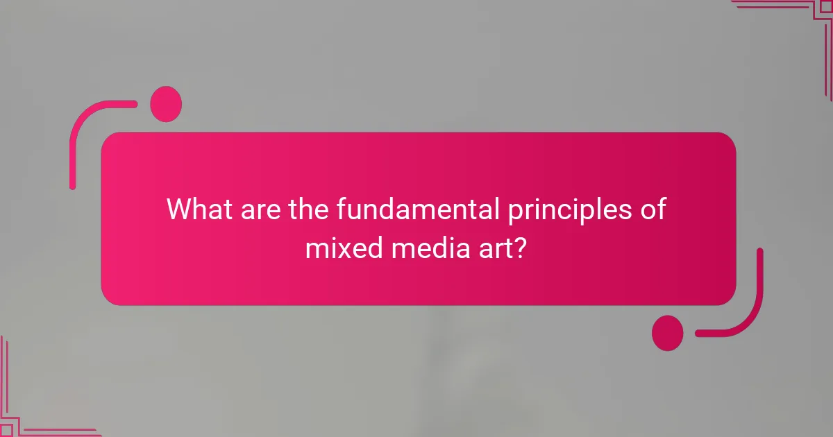 What are the fundamental principles of mixed media art?