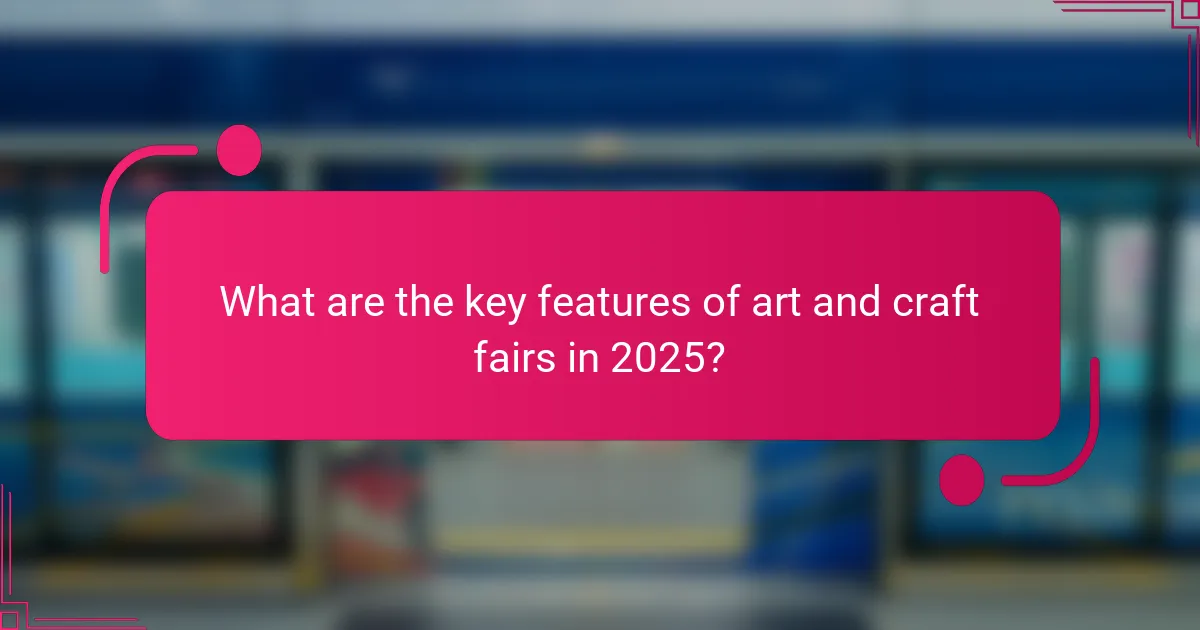 What are the key features of art and craft fairs in 2025?