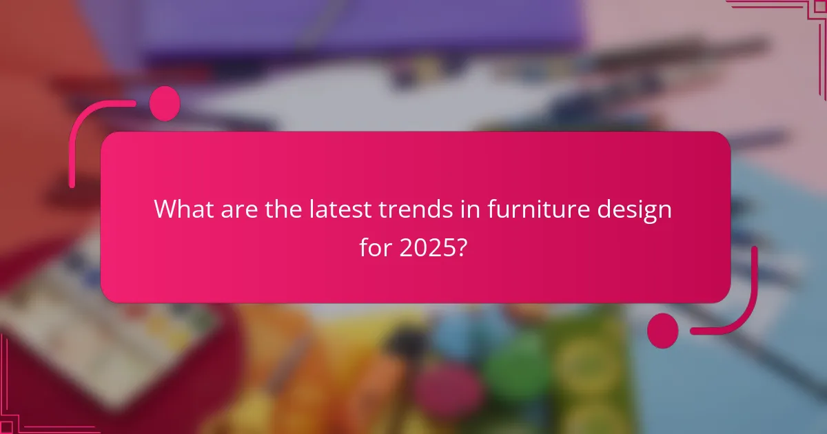 What are the latest trends in furniture design for 2025?