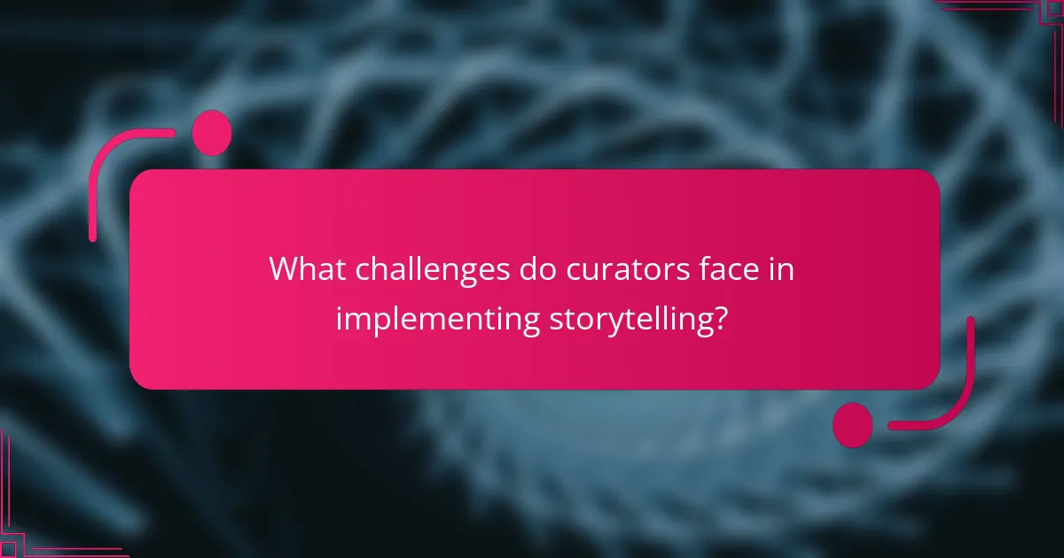 What challenges do curators face in implementing storytelling?