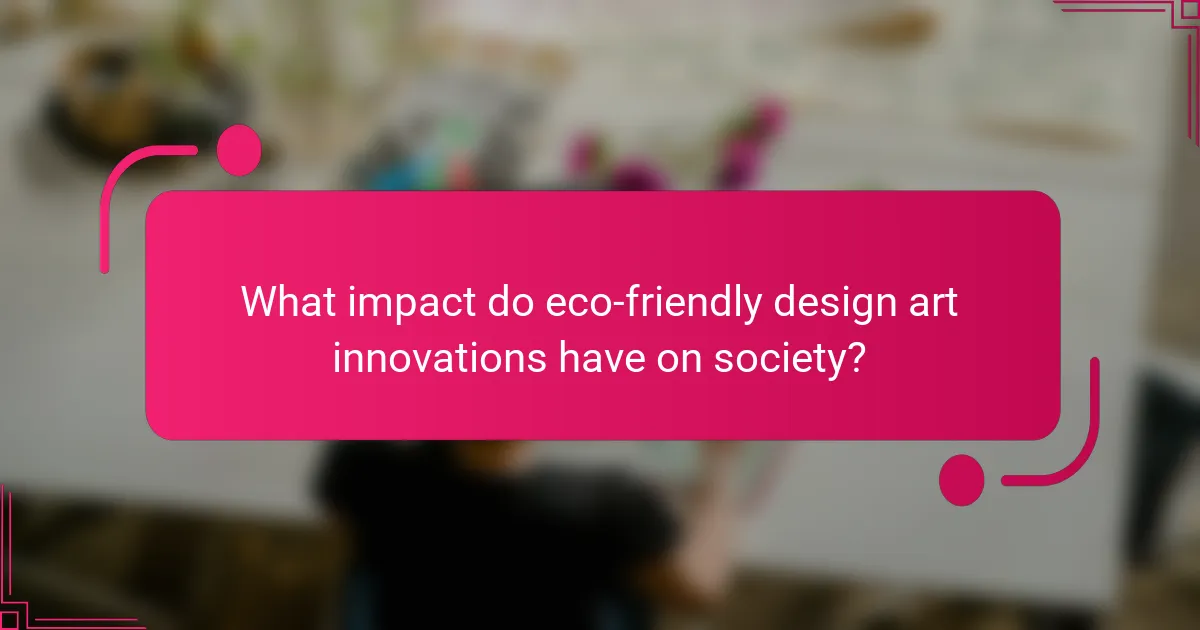 What impact do eco-friendly design art innovations have on society?
