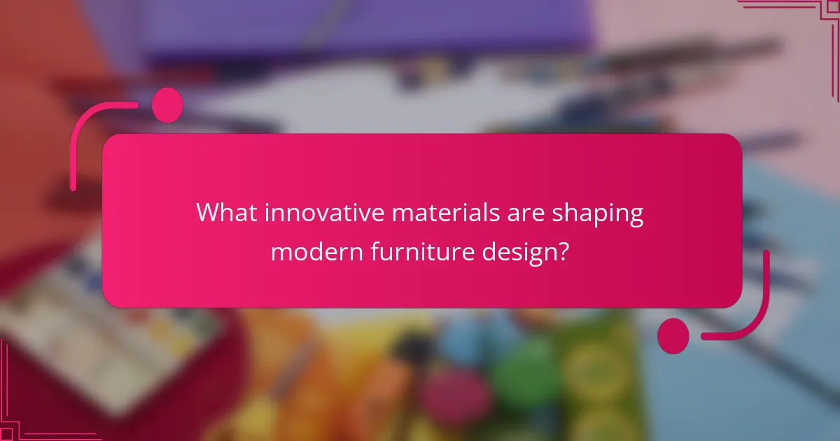 What innovative materials are shaping modern furniture design?
