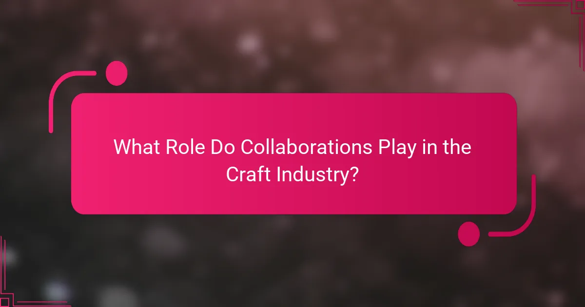What Role Do Collaborations Play in the Craft Industry?