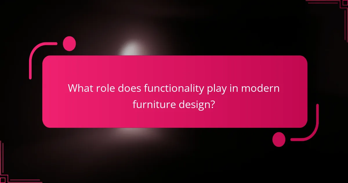 What role does functionality play in modern furniture design?