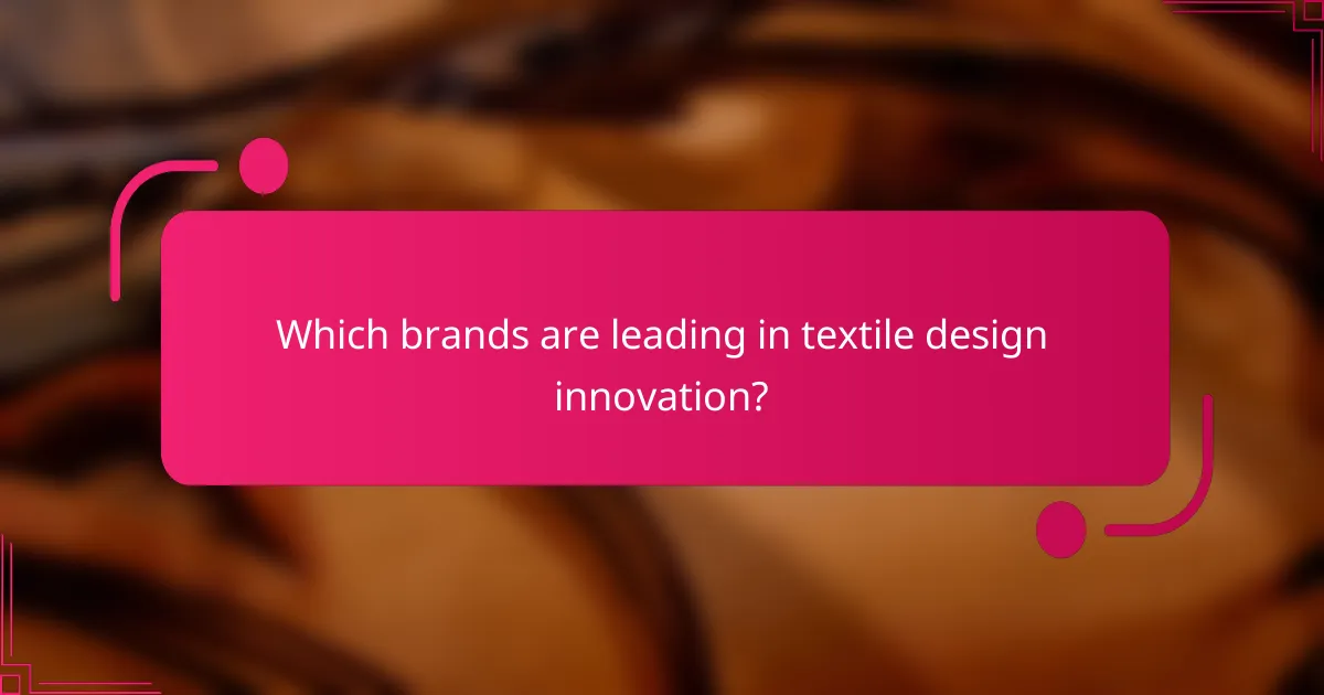 Which brands are leading in textile design innovation?